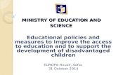 MINISTRY OF EDUCATION AND SCIENCE MINISTRY OF EDUCATION AND SCIENCE Educational policies and measures to improve the access to education and to support.