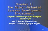 1-1 © Prentice Hall, 2007 Chapter 1: The Object-Oriented Systems Development Environment Object-Oriented Systems Analysis and Design Joey F. George, Dinesh.