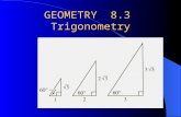 GEOMETRY 8.3 Trigonometry SIMILAR Triangles have the same RATIOS of SIDES.
