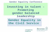 Gender Equality Conference Investing in talent - Promoting gender balanced leadership Gender Equality in the Civil Service Josephine Feehily.