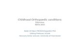 Childhood Orthopaedic conditions: Dilemmas BOTA 2015 Robin W Paton FRCS(Orthopaedic) PhD Visiting Professor, UCLAN Honorary Senior Lecturer, University.