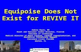 Equipoise Does Not Exist for REVIVE IT Andrew Boyle, MD Heart and Vascular Center Director, Florida Chairman of Cardiology Medical Director of Heart Failure,
