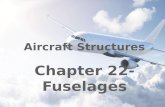 Aircraft Structures Chapter 22- Fuselages. 2 3 1.Aircraft fuselages consist of thin sheets of material stiffened by large numbers of longitudinal stringers.