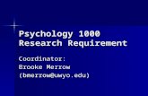 Psychology 1000 Research Requirement Coordinator: Brooke Merrow (bmerrow@uwyo.edu)