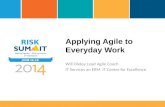 Applying Agile to Everyday Work Will Oleksy Lead Agile Coach IT Services an ERM IT Center for Excellence.