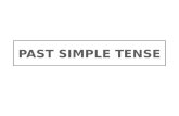 WHAT IS PAST SIMPLE TENSE The past simple verb tense is used when: -The action happened in the past. -The action/event is completed /finished at the time.