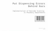 Put Dispensing Errors Behind Bars Implementation of Barcode Scanning In Pharmacy Departments Released July 2014.