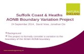 Www.naturalengland.org.uk Suffolk Coast & Heaths AONB Boundary Variation Project 24 September 2014, David Vose, Jonathan Dix  Background  The project.
