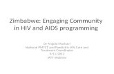 Zimbabwe: Engaging Community in HIV and AIDS programming Dr Angela Mushavi National PMTCT and Paediatric HIV Care and Treatment Coordinator 9/11/2012 IATT.