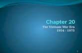 The Vietnam War Era 1954 - 1975 1. 20.1 Origins of the Vietnam War - Objectives - Describe the reasons that the United States helped the French fight.