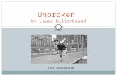 Unbroken by Laura Hillenbrand Joel Brookshire. Childhood Louie was born in 1917 Gets into trouble as a young boy He loved to steal stuff and run from.