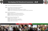 NATO / ISAF UNCLASSIFIED 3.0: Developing Civil Situational Awareness 0301: What is Civil Situational Awareness? 0302: Developing Civil Situational Awareness.