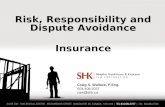 Risk, Responsibility and Dispute Avoidance Insurance Craig A. Wallace, P.Eng. 604.408.2037 caw@shk.ca.