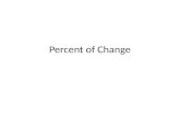 Percent of Change. A percent of change is the percent that a quantity changes from the original amount.