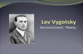 Sociocultural Theory. Biography Born in 1896 in Orsha, in the Western Russian Empire Influenced by his cousin David Vygotsky, Vygotsky entered Moscow.