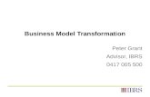 Business Model Transformation Peter Grant Advisor, IBRS 0417 005 500.