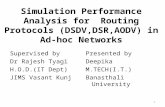 Simulation Performance Analysis for Routing Protocols (DSDV,DSR,AODV) in Ad-hoc Networks Supervised by Dr Rajesh Tyagi H.O.D.(IT Dept) JIMS Vasant Kunj.