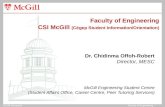 McGill UniversityFaculty of Engineering Faculty of Engineering CSI McGill (Cégep Student Information/Orientation) Dr. Chidinma Offoh-Robert Director, MESC.