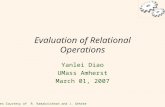 1 Evaluation of Relational Operations Yanlei Diao UMass Amherst March 01, 2007 Slides Courtesy of R. Ramakrishnan and J. Gehrke.