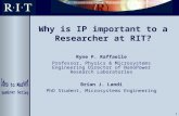 1 Why is IP important to a Researcher at RIT? Ryne P. Raffaelle Professor, Physics & Microsystems Engineering Director of NanoPower Research Laboratories.