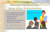 Human Resources New Hire Orientation For employees at the University of Alaska Geophysical Institute & International Arctic Research Center. By: Human.