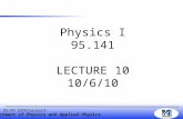 Department of Physics and Applied Physics 95.141, F2010 Lecture 9 Physics I 95.141 LECTURE 10 10/6/10.