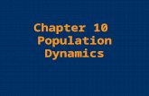 Chapter 10 Population Dynamics. Estimating Patterns of Survival Three main ways of estimating patterns of survival within a population: –Identify a large.