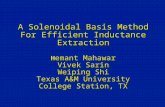 A Solenoidal Basis Method For Efficient Inductance Extraction H emant Mahawar Vivek Sarin Weiping Shi Texas A&M University College Station, TX.
