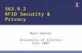 563.9.2 RFID Security & Privacy Matt Hansen University of Illinois Fall 2007.