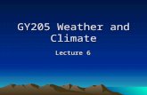 GY205 Weather and Climate Lecture 6. Thunderstorms Air mass thunderstorms – most common Usually during afternoon, hottest time of day Not associated with.