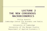 LECTURE 2 THE NEW CONSENSUS MACROECONOMICS Philip Arestis Cambridge Centre for Economic and Public Policy University of Cambridge University of the Basque.