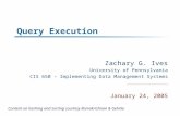 Query Execution Zachary G. Ives University of Pennsylvania CIS 650 – Implementing Data Management Systems January 24, 2005 Content on hashing and sorting.