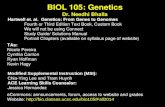 BIOL 105: Genetics Dr. Needhi Bhalla Hartwell et. al. Genetics: From Genes to Genomes Fourth or Third Edition Text Book, Custom Book We will not be using.