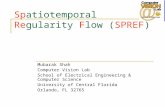 Spatiotemporal Regularity Flow (SPREF) Mubarak Shah Computer Vision Lab School of Electrical Engineering & Computer Science University of Central Florida.