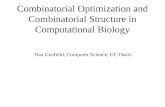 Combinatorial Optimization and Combinatorial Structure in Computational Biology Dan Gusfield, Computer Science, UC Davis.