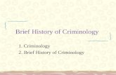 Brief History of Criminology 1. Criminology 2. Brief History of Criminology.