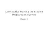 1 Case Study: Starting the Student Registration System Chapter 3.