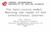The twin-course model: Meeting the needs of the intercultural learner Esko Johnson Maija Rukajärvi-Saarela Central Ostrobothnia Unversity of Applied Sciences.
