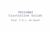 PHYS3004 Crystalline Solids Prof. P.A.J. de Groot.
