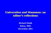 Universities and Mammon: an editor’s reflections Richard Smith Editor, BMJ November 2001.