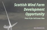 Scottish Wind Farm Development Opportunity Press F5 for Full Screen View .