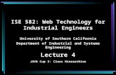 ISE 582: Web Technology for Industrial Engineers University of Southern California Department of Industrial and Systems Engineering Lecture 4 JAVA Cup.