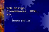 Web Design, DreamWeaver, HTML, etc. Snyder p89-115.