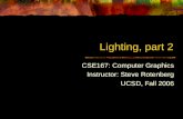 Lighting, part 2 CSE167: Computer Graphics Instructor: Steve Rotenberg UCSD, Fall 2006