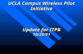 UCLA Campus Wireless Pilot Initiative Update for ITPB 10/25/01.