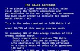 The Solar Constant If we placed a light detector (a.k.a. solar cell) above the Earth’s atmosphere and perpendicular to the sun’s rays, we can measure how.
