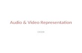 Audio & Video Representation CS105. Data Representation Types of data: – Numbers – Text – Images – Audio & Video.