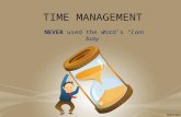 TIME MANAGEMENT NEVER used the word’s “I am busy”.