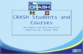 Ken Powell and Ryan McClarren CRASH Review, October 2010 CRASH Students and Courses.
