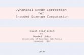 Dynamical Error Correction for Encoded Quantum Computation Kaveh Khodjasteh and Daniel Lidar University of Southern California December, 2007 QEC07.